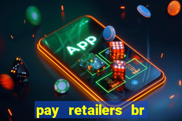 pay retailers br servicos de pagamentos ltda